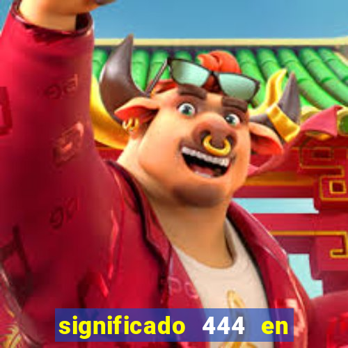 significado 444 en lo espiritual